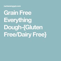 the words grain free everything dough gluten free / dairy free on a purple background