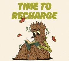 a cartoon character reading a book in front of a tree stump that says time to recharge