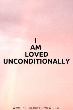 the words i am loved unconditionalally on a pink background with black lettering