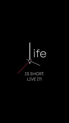 a clock with the words life is short, live it written in white on a black background