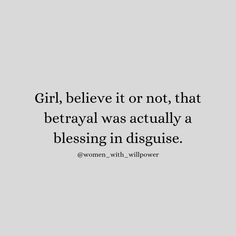 the quote girl, believe it or not, that betrayal was actually a blessing in