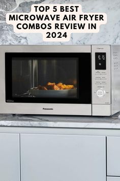 a microwave oven sitting on top of a counter with food cooking in it and the words top 5 best microwave air fryer combos review in 2021