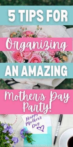 flowers and coffee on a table with the words 5 tips for organizing an amazing mother's day party