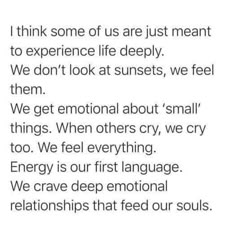 an image with the words i think some of us are just meant to experience life deeply we don't look at sunsets, we feel them