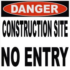 a sign that says danger construction site no entry with an orange and black border around it