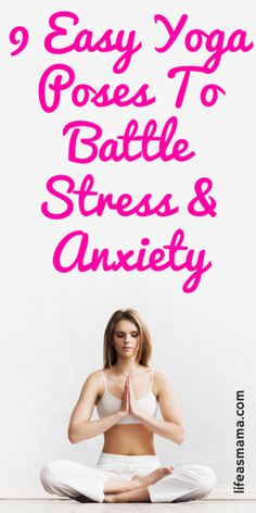 9 Easy Yoga Poses To Battle Stress & Anxiety Pay Bills, Workout Motivation Women, Types Of Yoga, Improve Mental Health