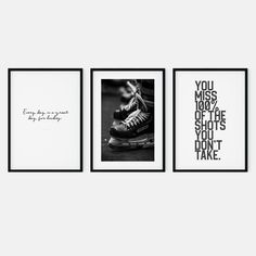 three black and white posters with the words you miss 1007, one of the shots you don't take