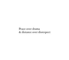 the words peace over drama and distance over disrsect are written in black on a white background