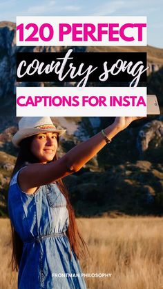 a woman holding up a sign that says, 120 perfect country song captions for insta