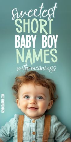 a baby boy smiling with the caption sweetest short baby boy names with meanings