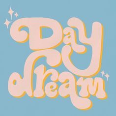 the words day and dream are painted in bright yellow on a blue background with stars