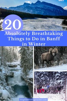 the words, 20 absolutely breathtaking things to do in banff in winter are shown