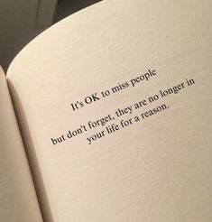 an open book with the words it's ok to miss people but don't forget, they are no longer in your life for a reason