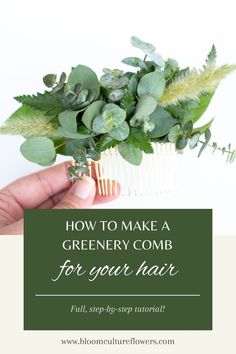 a person holding a green comb with leaves on it and text overlay that reads how to make a greenery comb for your hair