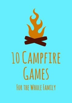 the words 10 campfire games for the whole family are in gold on a blue background