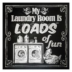 a black and white sign that says, my laundry room is loads of fun