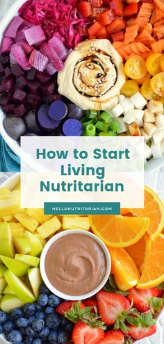 a bowl filled with fruit and vegetables next to the words how to start living nutritian