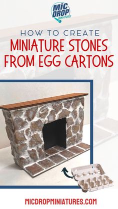 the instructions for how to create miniature stone fireplaces from egg cartons are included