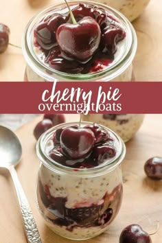 cherries are in jars with spoons next to them on a wooden surface and the words cherry pie overnight bakes