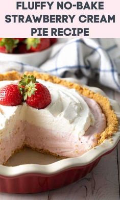 a strawberry cream pie on a plate with the words fluffy no - bake strawberry cream pie