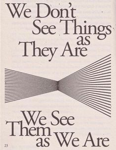 an advertisement for we don't see things they are, with the words we see them as we are