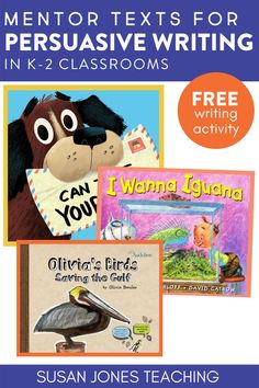 four different books for kids to read with the title mentor texts for persuasie writing in 2 classrooms