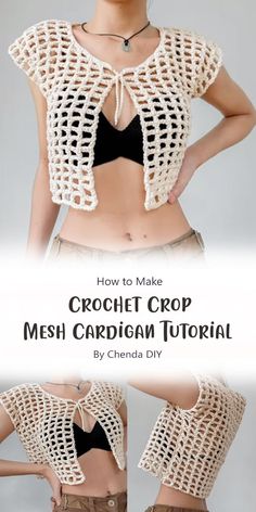 the crochet crop top is shown with text overlaying it and below that reads, how to make crochet crop mesh cardigan