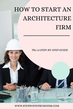 two people in hardhats sitting at a desk with the title how to start an architecture firm