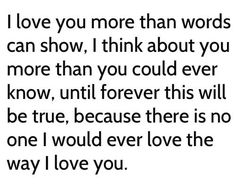 a quote that says i love you more than words can show, i think about you more than you could ever know