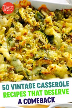 a casserole dish with broccoli and cheese in it is featured on the cover of taste of home's 50 vintage casserole recipes that deserves