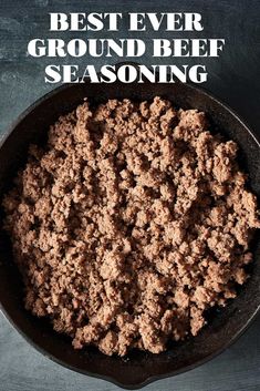 ground beef in a skillet with the words best ever ground beef seasoning