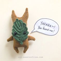 a crocheted stuffed animal with a speech bubble above it that says, yaha you found me