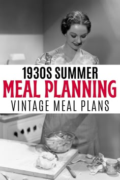 a woman standing in front of a table with food on it and the title reads 1930s summer meal planning vintage meal plans