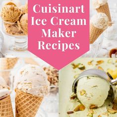 some ice creams are being made in different stages and flavors, with the words cuisinart ice cream maker recipes above them