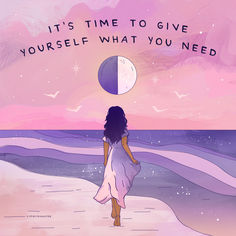 a woman walking on the beach with a half moon above her head that says, it's time to give yourself what you need