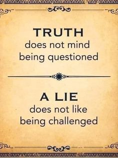 an old fashioned sign with the words truth does not mind being questioning and alee does not like being challenged