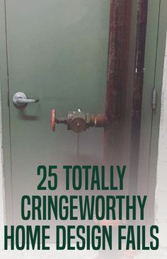 an open door with the words 25 totally cringeworthy home design falls on it