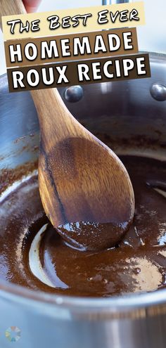 the best ever homemade roux recipe is in a pot with a wooden ladle