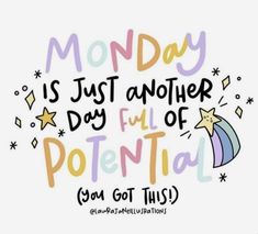 the words monday is just another day full of potential you got this