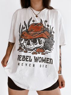 Rebel Women Never Die Skull Skeleton Tee Shirt Girl Power Shirt, Western Tee, Photo Edits, Western Tops, Women Encouragement, Western Dresses, Girl Power, Bra Tops, Unisex Fashion