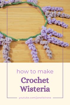 crochet wisteria with text overlay that reads how to make crochet wisteria