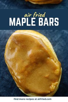 three different types of pancakes with maple toppings on them and the words, air fried maple bars