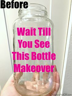 a person holding a glass jar with the words, wait till you see this bottle makeover