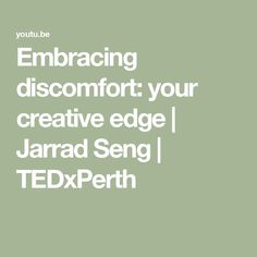 a green background with the words embracing discomfort, your creative edge jarrad song ted