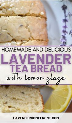 homemade and delicious lavender tea bread with lemon glaze is an easy recipe to make ahead