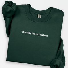 Embroidered Mentally I'm in Scotland Sweatshirt – WORDCULT Outlander Gifts, Small Frame, Snug Fit, Scotland, Christmas Gift, Gift Ideas, In This Moment