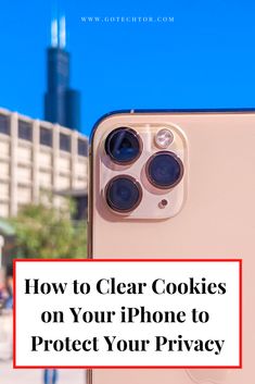 an iphone with the text how to clear cookies on your phone to protect your privacy