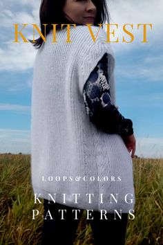 a woman standing in the grass wearing a white sweater and black gloves, with text overlay that reads knit vest loops & colors knitting patterns