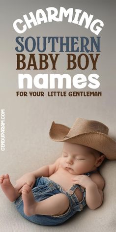 a baby wearing a cowboy hat laying on top of it's stomach with the title charming southern baby boy names for your little gentleman