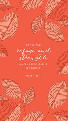 an orange background with leaves and the words god is our refuge and strength, a very present help in trouble